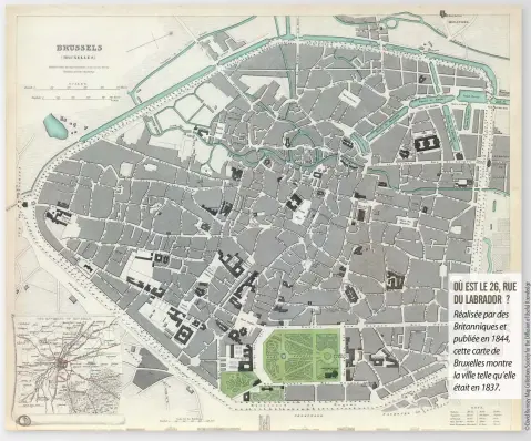  ??  ?? OÙ EST LE 26, RUE DU LABRADOR ? Réalisée par des Britanniqu­es et publiée en 1844, cette carte de Bruxelles montre la ville telle qu’elle était en 1837.