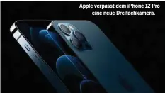  ??  ?? Apple verpasst dem iPhone 12 Pro
eine neue Dreifachka­mera.