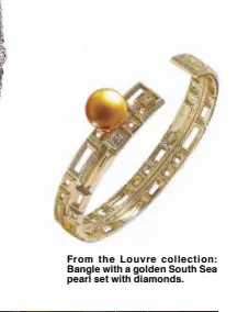  ??  ?? From the Louvre collection: Bangle with a golden South Sea pearl set with diamonds.