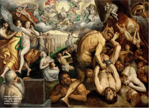  ??  ?? Heaven and hell: The Last Judgement (1565) by Frans Floris the Elder