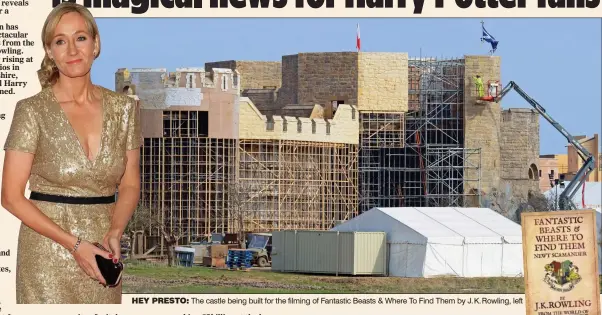  ??  ?? HEY PRESTO: The castle being built for the filming of Fantastic Beasts & Where To Find Them by J.K.Rowling, left