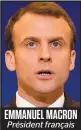  ??  ?? EMMANUEL MACRON Président français