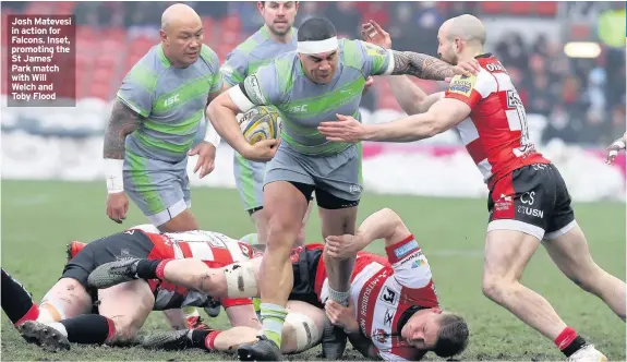  ??  ?? Josh Matevesi in action for Falcons. Inset, promoting the St James’ Park match with Will Welch and Toby Flood