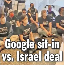  ?? ?? TECH-OVER: Google staffers take over an exec’s office (above) to protest a $1.2 billion contract with Israel that involves Google Cloud.