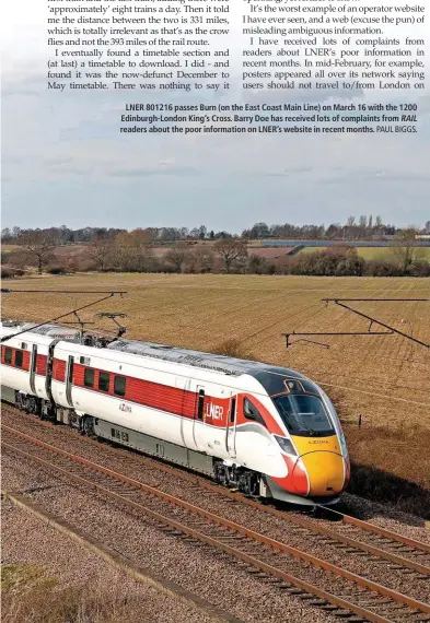  ?? PAUL BIGGS. ?? LNER 801216 passes Burn (on the East Coast Main Line) on March 16 with the 1200 Edinburgh-London King’s Cross. Barry Doe has received lots of complaints from RAIL readers about the poor informatio­n on LNER’s website in recent months.