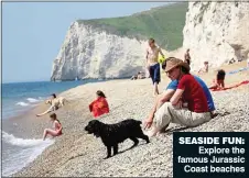  ??  ?? SEASIDE FUN: Explore the famous Jurassic Coast beaches