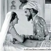  ??  ?? A still from Shiraz: A romance of India