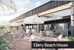  ??  ?? Ellery Beach House