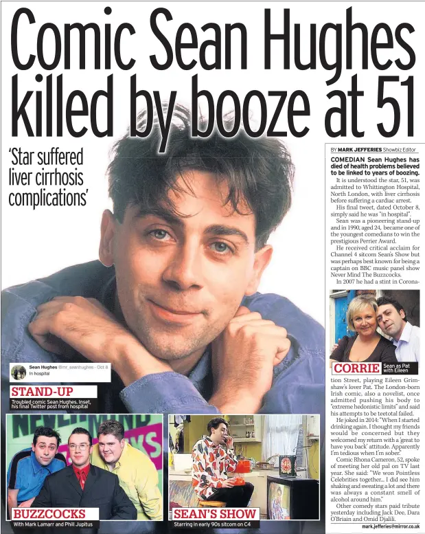  ??  ?? Troubled comic Sean Hughes. Inset, his final Twitter post from hospital With Mark Lamarr and Phill Jupitus Starring in early 90s sitcom on C4 STAND-UP BUZZCOCKS SEAN’S SHOW