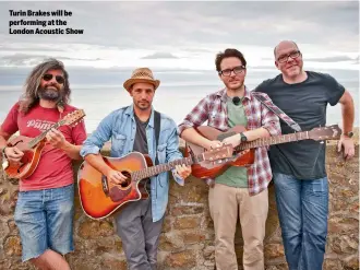  ??  ?? Turin Brakes will be performing at the London Acoustic Show