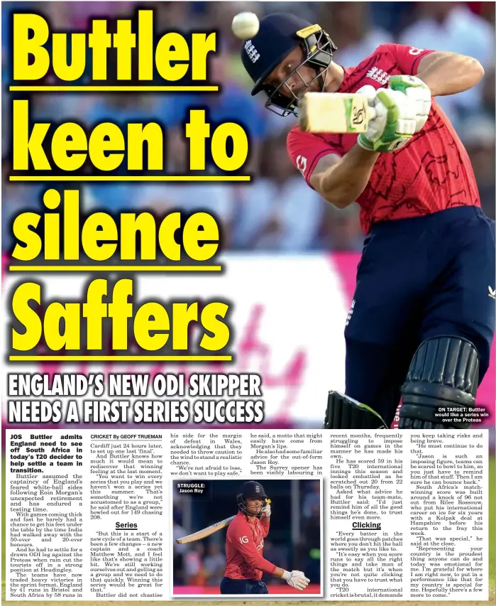  ?? JUST DAYS AGO: Forest Green fans celebrate with Edwards ?? STRUGGLE: Jason Roy
ON TARGET: Buttler would like a series win over the Proteas