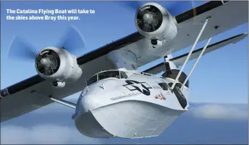  ??  ?? The Catalina Flying Boat will take to the skies above Bray this year.