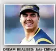  ?? Photo: Alix Sweeney ?? DREAM REALISED: Jake Clifford is on the rise.