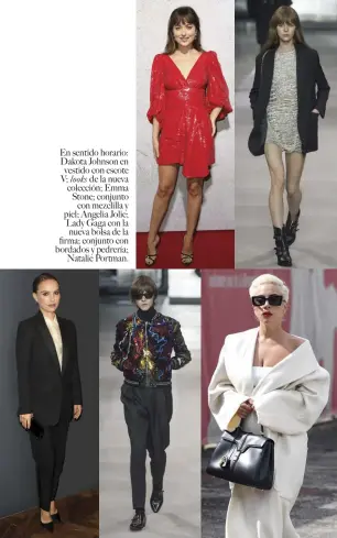  ??  ?? En sentido horario: Dakota Johnson en vestido con escote V; looks de la nueva colección; Emma Stone; conjuntoco­n mezclilla y piel; Angelia Jolie; Lady Gaga con la nueva bolsa de la firma; conjunto con bordados y pedrería;Natalie Portman.