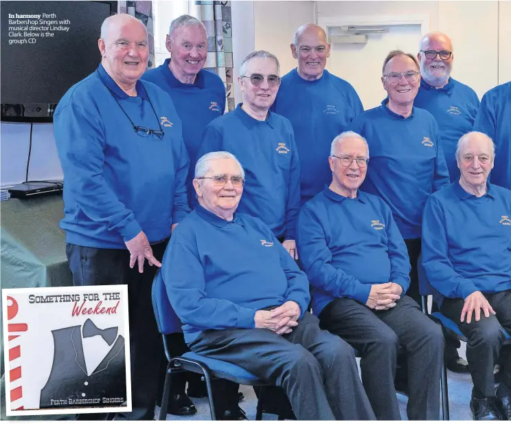  ?? ?? In harmony Perth Barbershop Singers with musical director Lindsay Clark. Below is the group’s CD