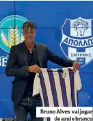  ??  ?? Bruno Alves vai jogar de azul e branco