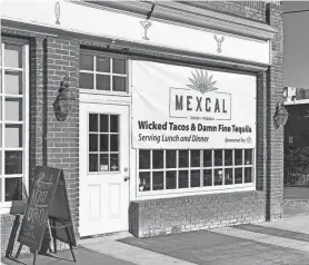  ?? ?? Mexcal, a tacos and tequila spot, opened in 2020.