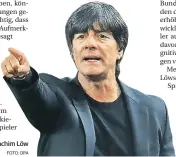  ?? FOTO: DPA ?? Joachim Löw