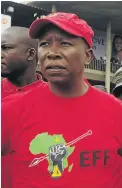  ?? / THULANI MBELE ?? EFF leader Julius Malema.