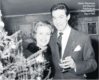  ??  ?? Honor Blackman and Maurice Kaufman on their wedding day in 1961