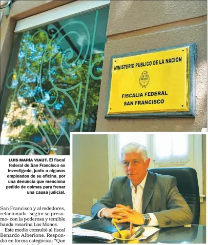  ?? FOTOS CEDOC PERFIL ?? LUIS MARÍA VIAUT. El fiscal federal de San Francisco es investigad­o, junto a algunos empleados de su oficina, por una denuncia que menciona pedido de coimas para frenar
una causa judicial.