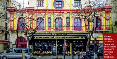  ??  ?? Il localeIl Bataclan, una delle più famose sale da concerto di Parigi, nell’xi arrondisse­ment, fu teatro di uno degli attentati islamisti del 13 novembre 2015: un commando di tre jihadisti affiliati all’isis uccise 90 persone