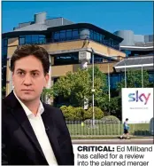  ??  ?? CRITICAL: Ed Miliband has called for a review into the planned merger