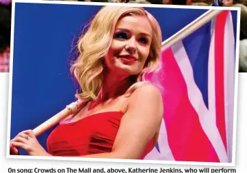  ?? ?? On song: Crowds on The Mall and, above, Katherine Jenkins, who will perform