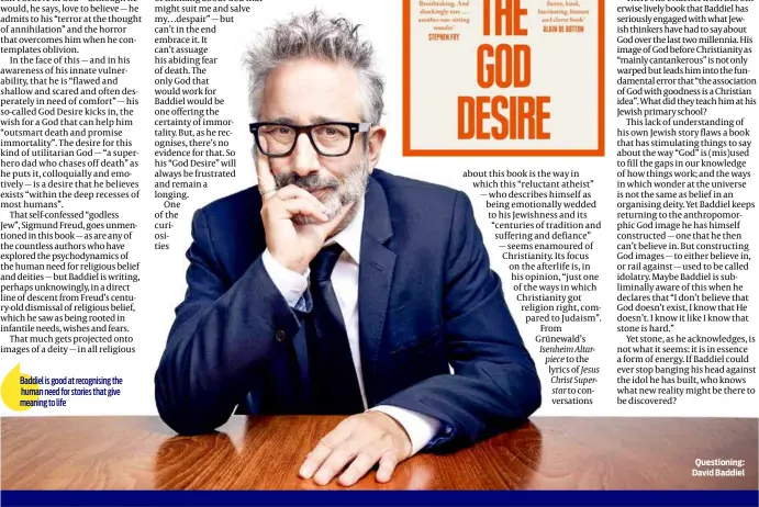  ?? Questionin­g: David Baddiel ?? Baddiel is good at recognisin­g the human need for stories that give meaning to life