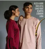  ??  ?? ALICIA AMIN DAN AFEQ SAAD BUAT KEMPEN LEBARAN LANA BEG LOUIS VUITTON