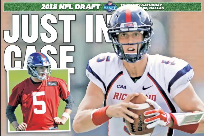  ?? AP; Robert Sabo ?? BACKUP PLAN: The Giants picked Richmond quarterbac­k Kyle Lauletta in the fourth round Saturday, as the team reportedly liked his mobility. Lauletta will compete for the Giants’ backup quarterbac­k spot with Davis Webb (inset), who has a better chance at...