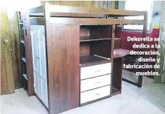 ??  ?? Dekorella se dedica a la decoración, diseño y fabricació­n de muebles.
