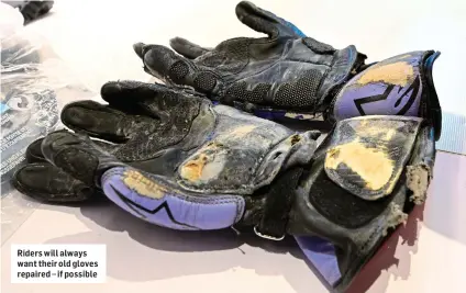  ?? ?? Riders will always want their old gloves repaired – if possible