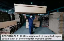  ??  ?? AFFORDABLE: Coffins made out of recycled paper cost a sixth of the cheapest wooden casket