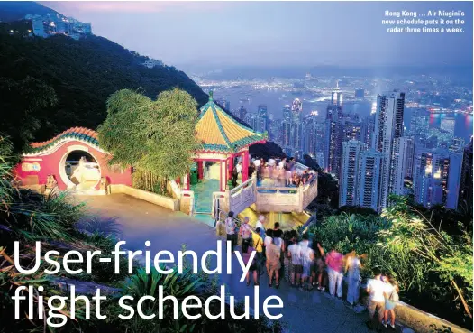  ??  ?? Hong Kong … Air Niugini’s new schedule puts it on the
radar three times a week.
