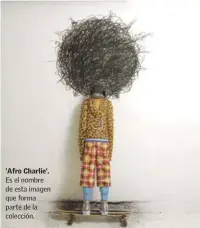  ?? CORTESÍA DE LA ARTISTA ?? 'Afro Charlie'. Es el nombre de esta imagen que forma parte de la colección.