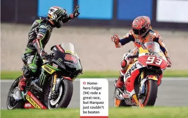  ??  ?? Homehero Folger (94) rode a great race, but Marquez just couldn’t be beaten