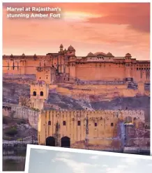  ??  ?? Marvel at Rajasthan’s stunning Amber Fort