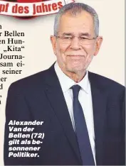  ?? Foto: www.viennarepo­rt.at ?? Alexander Van der Bellen (72) gilt als besonnener Politiker.