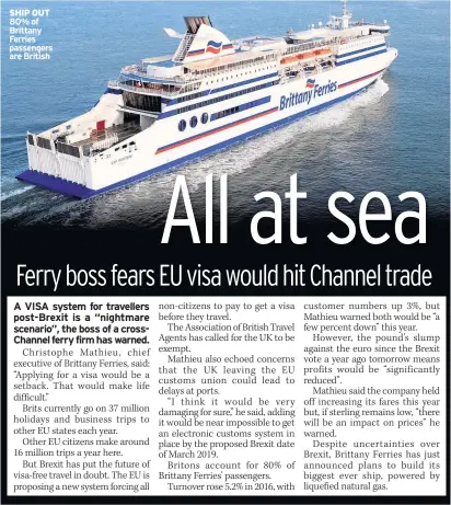  ??  ?? SHIP OUT 80% of Brittany Ferries passengers are British