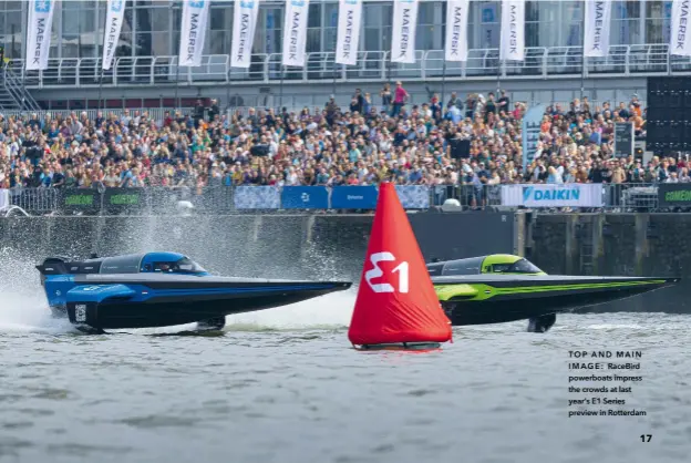  ?? ?? TOP AND MAIN I M A G E : Racebird powerboats impress the crowds at last year's E1 Series preview in Rotterdam
