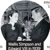  ??  ?? Wallis Simpson and Edward VIII in 1939