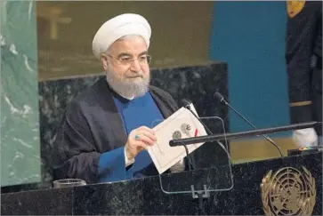  ?? Kevin Hagen Getty Images ?? IRANIAN President Hassan Rouhani spoke at the U.N. of “rogue newcomers to the world of politics.”