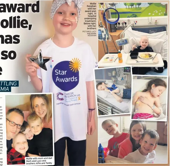  ?? PICTURES: LUCY AND MARK KEOGHAN ?? Mollie with mum and dad Mark and Lucy and brothers Alfie andTeddy
Mollie Keoghan with her award and, right, in hospital undergoing treatment. Below right, with her brothers