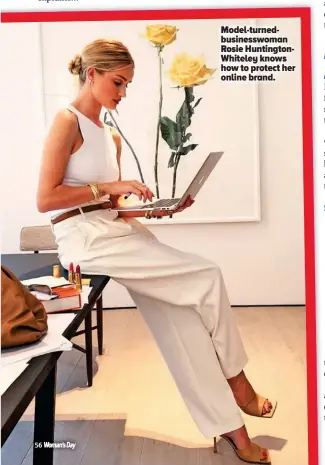  ??  ?? Model-turnedbusi­nesswoman Rosie Huntington­Whiteley knows how to protect her online brand.