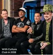  ??  ?? With Culture Club in 2016