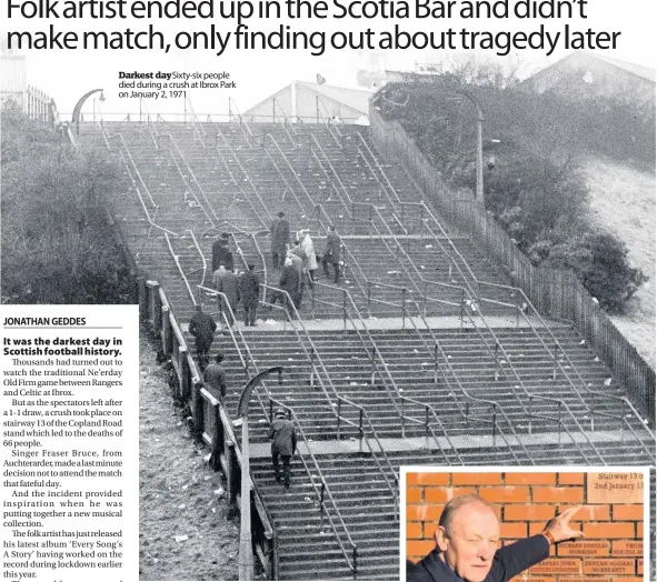 ??  ?? Darkest day Sixty-six people died during a crush at Ibrox Park on January 2, 1971