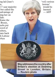  ?? — Reuters photo ?? May addresses the country after Britain’s election at Downing Street in London, Britain.