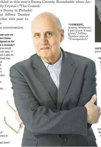  ??  ?? “COMEDY, drama, whatever, I just knew it was great,” Jeffrey Tambor says of “Transparen­t.”