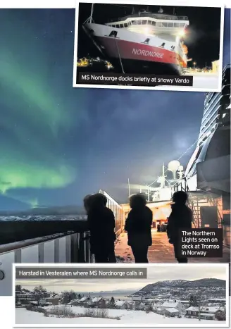  ??  ?? MS Nordnorge docks briefly at snowy Vardo
Harstad in Vesteralen where MS Nordnorge calls in
The Northern Lights seen on deck at Tromso in Norway